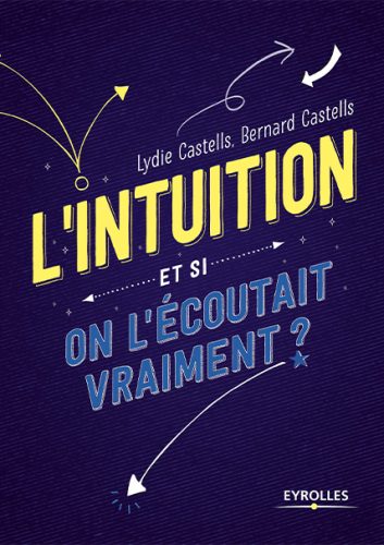 L’intuition. Et si on l’écoutait vraiment ?